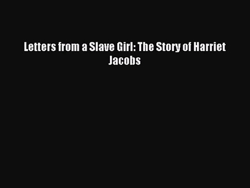 [PDF Download] Letters from a Slave Girl: The Story of Harriet Jacobs [PDF] Full Ebook