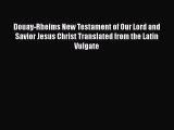 [PDF Download] Douay-Rheims New Testament of Our Lord and Savior Jesus Christ Translated from