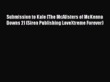PDF Download Submission to Kale [The McAlisters of McKenna Downs 2] (Siren Publishing LoveXtreme