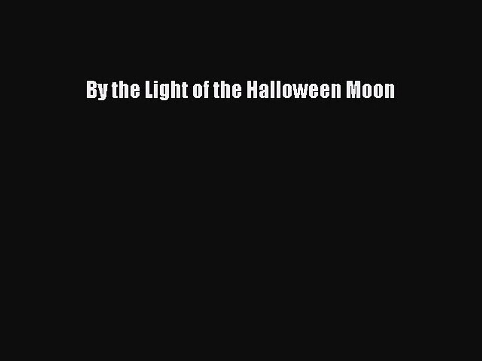 [PDF Download] By the Light of the Halloween Moon [Read] Full Ebook