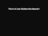 [PDF Download] Pierre In Love (Golden Kite Awards) [Download] Full Ebook