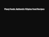 PDF Download Pinoy Foods: Authentic Filipino Food Recipes Read Full Ebook