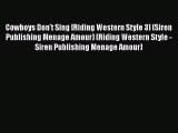 PDF Download Cowboys Don't Sing [Riding Western Style 3] (Siren Publishing Menage Amour) (Riding