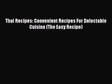 PDF Download Thai Recipes: Convenient Recipes For Delectable Cuisine (The Easy Recipe) PDF