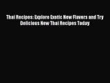 PDF Download Thai Recipes: Explore Exotic New Flavors and Try Delicious New Thai Recipes Today