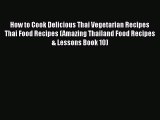 PDF Download How to Cook Delicious Thai Vegetarian Recipes Thai Food Recipes (Amazing Thailand