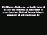 PDF Download 350 Chinese & Thai Recipes for Healthy Living: All the taste and none of the fat: