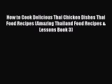 PDF Download How to Cook Delicious Thai Chicken Dishes Thai Food Recipes (Amazing Thailand