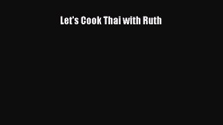 PDF Download Let's Cook Thai with Ruth Download Full Ebook