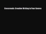 [PDF Download] Crossroads: Creative Writing in Four Genres [Read] Online