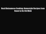 PDF Download Real Vietnamese Cooking: Homestyle Recipes from Hanoi to Ho Chi Minh PDF Online