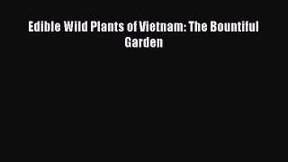PDF Download Edible Wild Plants of Vietnam: The Bountiful Garden Download Online
