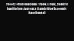 [PDF Download] Theory of International Trade: A Dual General Equilibrium Approach (Cambridge
