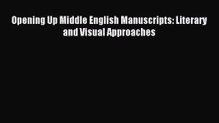 [PDF Download] Opening Up Middle English Manuscripts: Literary and Visual Approaches [PDF]