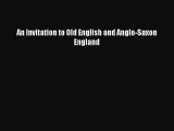 [PDF Download] An Invitation to Old English and Anglo-Saxon England [Read] Full Ebook