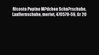 [PDF Download] Ricosta Pepino M?dchen Schn?rschuhe Lauflernschuhe merlot 470579-59 Gr 20 [PDF]