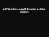 [PDF Download] A Writer's Reference with Strategies for Online Learners [Download] Online