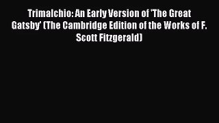 [PDF Download] Trimalchio: An Early Version of 'The Great Gatsby' (The Cambridge Edition of