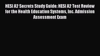 [PDF Download] HESI A2 Secrets Study Guide: HESI A2 Test Review for the Health Education Systems