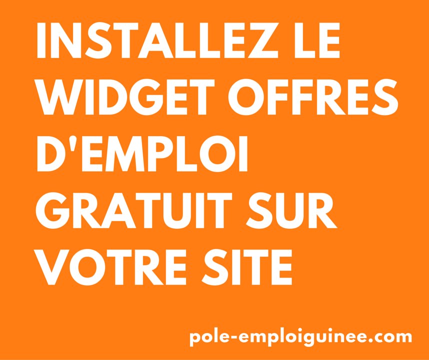 Pôle emploi Guinée installez le Widget Offres d'emploi gratuit sur votre site