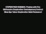 PDF Download STEPBROTHER ROMANCE: Playing with Fire (Billionaire Stepbrother Contemporary Erotica)