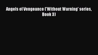 Angels of Vengeance ('Without Warning' series Book 3) [PDF] Full Ebook