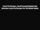 PDF Download Crock Pot Recipes: Top 45 Insanely Simple And Delicious Crock Pot Recipes For