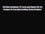 PDF Download The Wok Cookbook: 35 Tasty and Simple Stir-Fry Recipes for Everyday Cooking (Asian