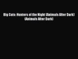 [PDF Download] Big Cats: Hunters of the Night (Animals After Dark) (Animals After Dark) [PDF]