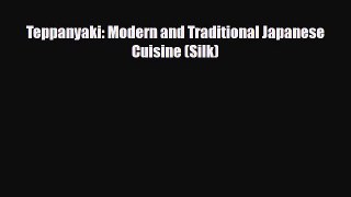 PDF Download Teppanyaki: Modern and Traditional Japanese Cuisine (Silk) Read Full Ebook