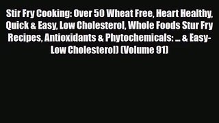 PDF Download Stir Fry Cooking: Over 50 Wheat Free Heart Healthy Quick & Easy Low Cholesterol