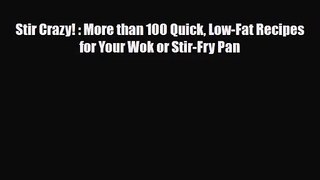 PDF Download Stir Crazy! : More than 100 Quick Low-Fat Recipes for Your Wok or Stir-Fry Pan