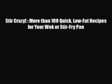 PDF Download Stir Crazy! : More than 100 Quick Low-Fat Recipes for Your Wok or Stir-Fry Pan