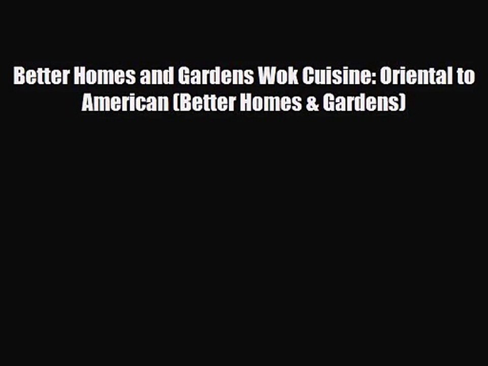 PDF Download Better Homes and Gardens Wok Cuisine: Oriental to American (Better Homes & Gardens)