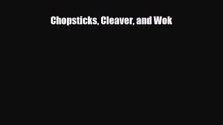 PDF Download Chopsticks Cleaver and Wok PDF Full Ebook