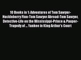 10 Books in 1: Adventures of Tom Sawyer-Huckleberry Finn-Tom Sawyer Abroad-Tom Sawyer Detective-Life
