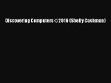 [PDF Download] Discovering Computers ©2016 (Shelly Cashman) [Read] Online