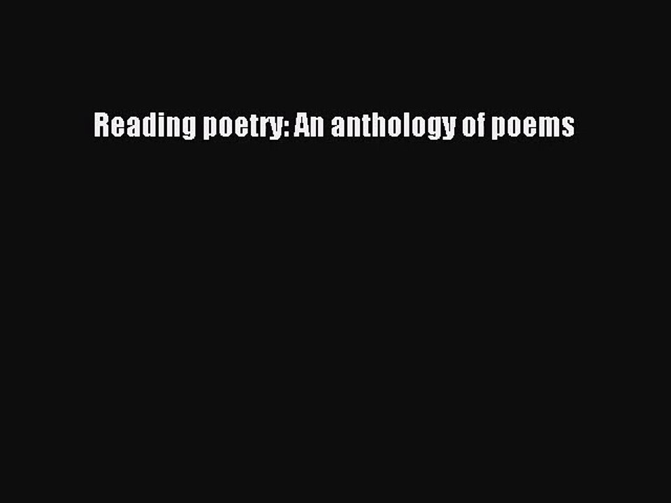[PDF Download] Reading poetry: An anthology of poems [Read] Full Ebook