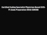 [PDF Download] Certified Coding Specialist Physician-Based (CCS-P): Exam Preparation [With