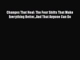 [PDF Download] Changes That Heal: The Four Shifts That Make Everything Better...And That Anyone