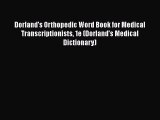 [PDF Download] Dorland's Orthopedic Word Book for Medical Transcriptionists 1e (Dorland's Medical