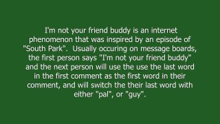 I'm not your friend, buddy meaning and pronunciation