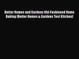 PDF Download Better Homes and Gardens Old-Fashioned Home Baking (Better Homes & Gardens Test