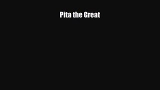 PDF Download Pita the Great Download Online