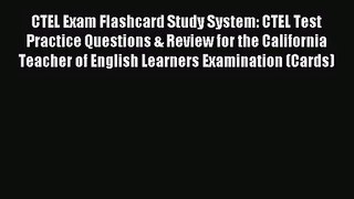 [PDF Download] CTEL Exam Flashcard Study System: CTEL Test Practice Questions & Review for