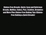 PDF Download Gluten-Free Breads: Quick Easy and Delicious Breads Muffins Cakes Pies Cookies