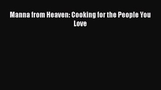PDF Download Manna from Heaven: Cooking for the People You Love Read Online
