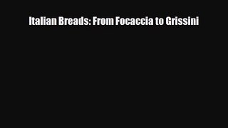 PDF Download Italian Breads: From Focaccia to Grissini Download Online