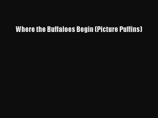 [PDF Download] Where the Buffaloes Begin (Picture Puffins) [Download] Full Ebook