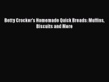 PDF Download Betty Crocker's Homemade Quick Breads: Muffins Biscuits and More Read Online